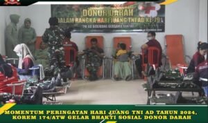 MOMENTUM PERINGATAN HARI JUANG TNI AD TAHUN 2024 KOREM 174/ATW GELAR BHAKTI SOSIAL DONOR DARAH