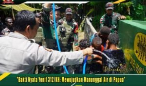 "Bakti Nyata Yonif 312/KH: Mewujudkan Manunggal Air di Papua"