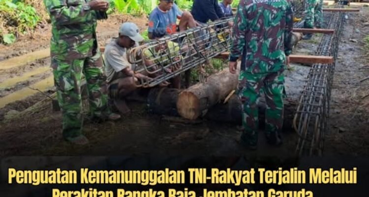 Penguatan Kemanunggalan TNI–Rakyat Melalui Perakitan Rangka Baja Jembatan Garuda